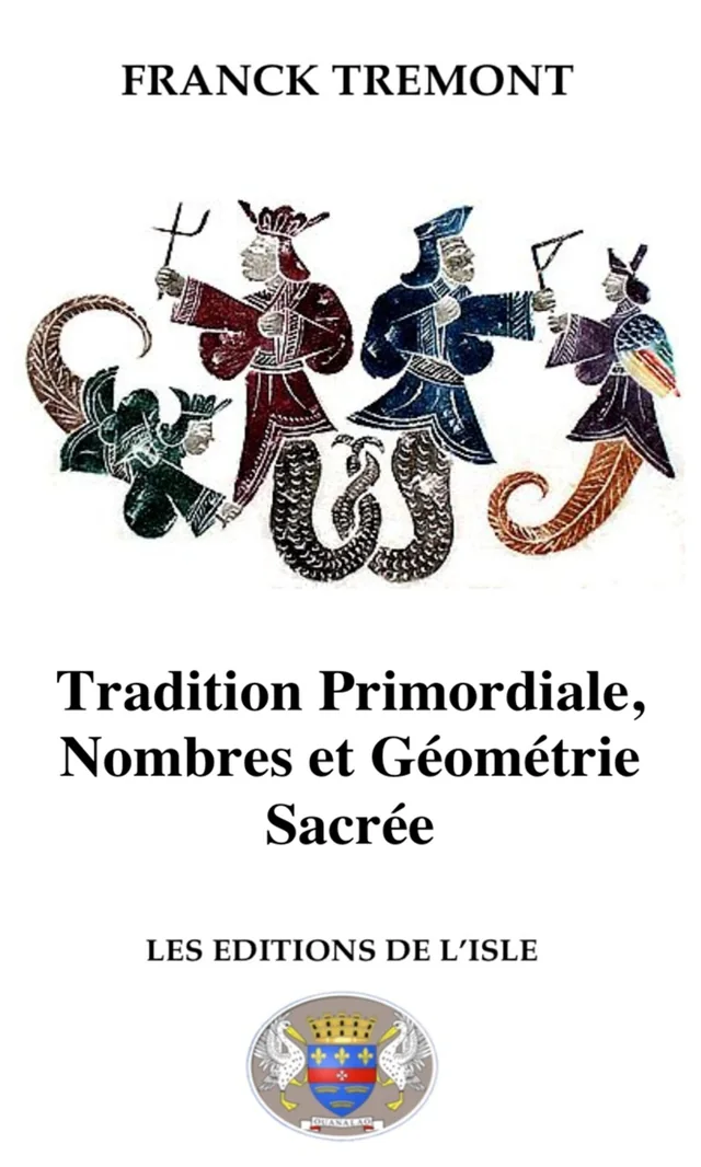 Tradition primordiale, nombres et géométrie sacrée, Franck Tremont